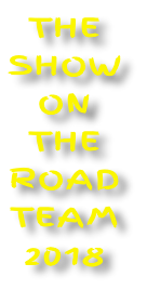 THE SHOW  ON  THE  ROAD TEAM 2018